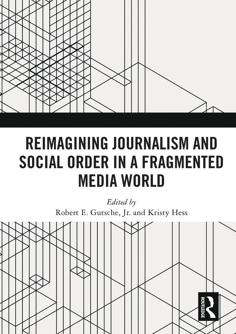 Reimagining Journalism and Social Order in a Fragmented Media World