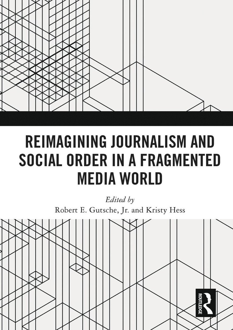 Reimagining Journalism and Social Order in a Fragmented Media World 1