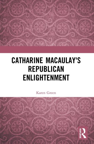 bokomslag Catharine Macaulay's Republican Enlightenment