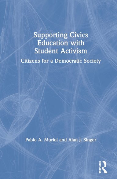 Pablo A. Muriel, Alan J. Singer - Supporting Civics Education with Student Activism, Inbunden