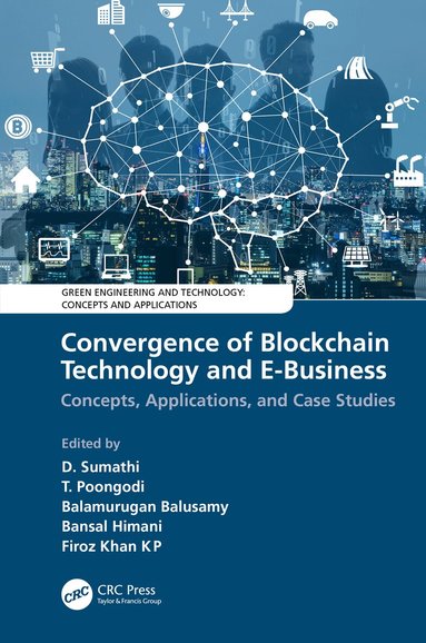 D. Sumathi, T. Poongodi, Balamurugan Balusamy, Bansal Himani, Firoz Khan K P - Convergence of Blockchain Technology and E-Business, Inbunden
