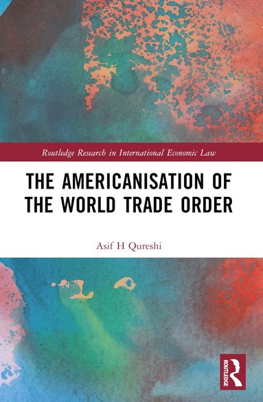 Asif H Qureshi - Americanisation of the World Trade Order, Häftad