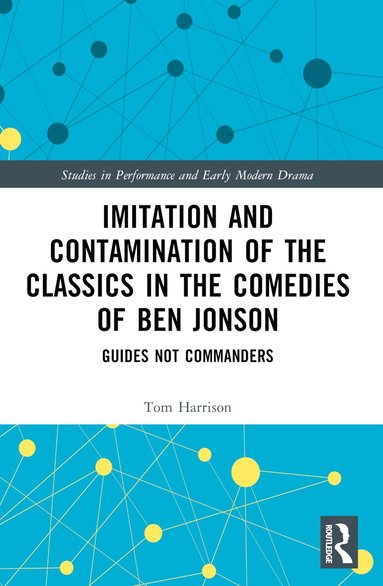 Tom Harrison - Imitation and Contamination of the Classics in the Comedies of Ben Jonson, Häftad
