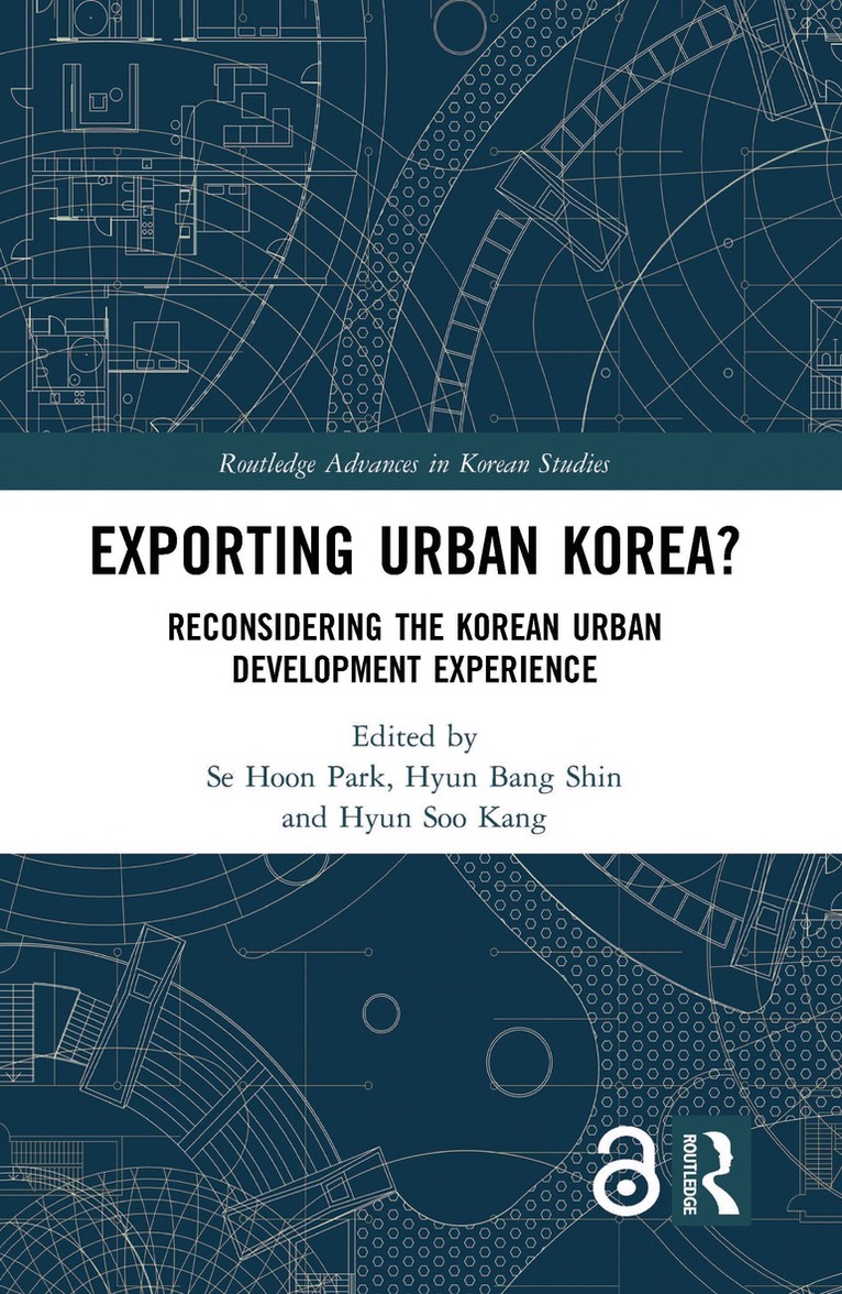 Se Hoon Park, Hyun Bang Shin, Hyun Soo Kang, Korea) Park, Se Hoon (Korea Research Institute for Human Settlements, Korea) Kang, Hyun Soo (Korea Research Institute for Human Settlements - Exporting Urban Korea?, Inbunden