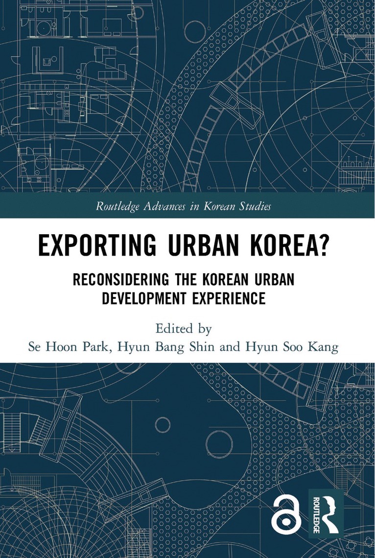 Se Hoon Park, Hyun Bang Shin, Hyun Soo Kang, Korea) Park, Se Hoon (Korea Research Institute for Human Settlements, Korea) Kang, Hyun Soo (Korea Research Institute for Human Settlements - Exporting Urban Korea?, Häftad