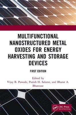 Vijay B. Pawade, Paresh H. Salame, Bharat Apparao Bhanvase - Multifunctional Nanostructured Metal Oxides for Energy Harvesting and Storage Devices, Häftad