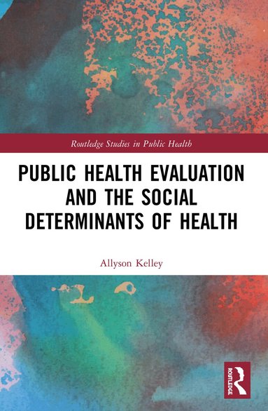Allyson Kelley - Public Health Evaluation and the Social Determinants of Health, Häftad
