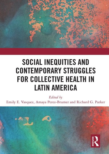 bokomslag Social Inequities and Contemporary Struggles for Collective Health in Latin America