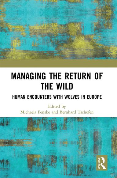 Michaela Fenske, Bernhard Tschofen - Managing the Return of the Wild, Häftad