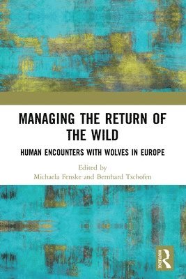 Michaela Fenske, Bernhard Tschofen - Managing the Return of the Wild, Häftad