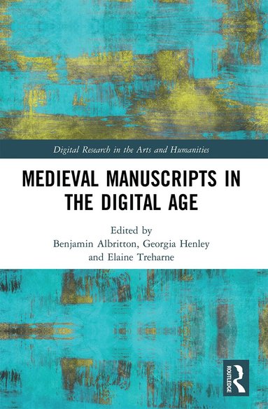 Benjamin Albritton, Georgia Henley, Elaine Treharne - Medieval Manuscripts in the Digital Age, Häftad