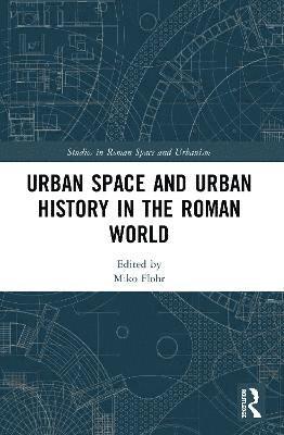 Urban Space and Urban History in the Roman World 1