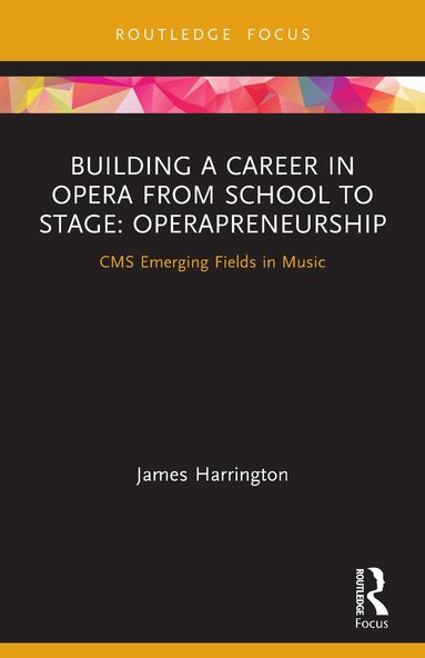 James Harrington - Building a Career in Opera from School to Stage: Operapreneurship, Häftad