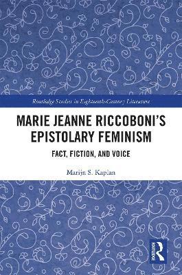 Marijn S. Kaplan - Marie Jeanne Riccoboni’s Epistolary Feminism, Häftad