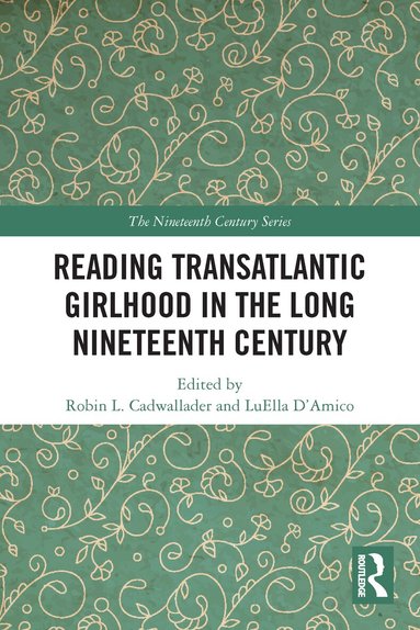 Robin L. Cadwallader, LuElla D’Amico - Reading Transatlantic Girlhood in the Long Nineteenth Century, Häftad