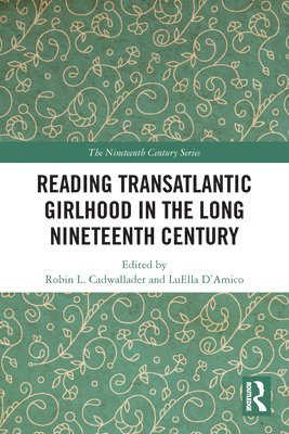 bokomslag Reading Transatlantic Girlhood in the Long Nineteenth Century