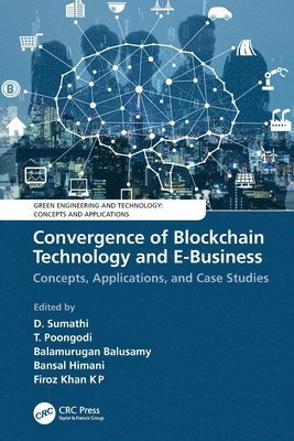 D. Sumathi, T. Poongodi, Balamurugan Balusamy, Bansal Himani, Firoz Khan K P, D. (VIT-AP University) Sumathi, India) Poongodi, T. (Galgotias University, Balamurugan (Shiv Nadar Uni.) Balusamy, Bansal (Jaypee Institute of Information Technology) Himani, UAE) Khan K P, Firoz (Dubai Mems College - Convergence of Blockchain Technology and E-Business, Häftad