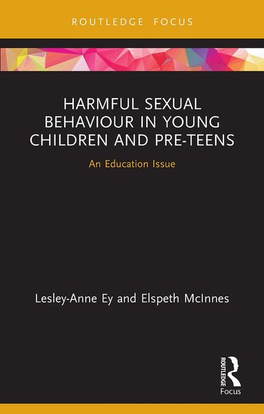 Lesley-anne Ey, Elspeth McInnes - Harmful Sexual Behaviour in Young Children and Pre-Teens, Häftad