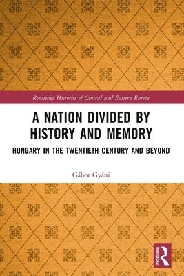 Gábor Gyáni, Gabor Gyani - Nation Divided by History and Memory, Häftad