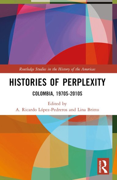 A. Ricardo López-Pedreros, Lina Britto - Histories of Perplexity, Häftad