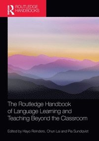 bokomslag The Routledge Handbook of Language Learning and Teaching Beyond the Classroom
