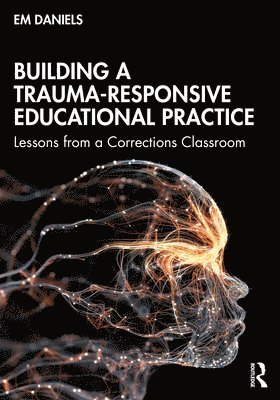 Building a Trauma-Responsive Educational Practice 1