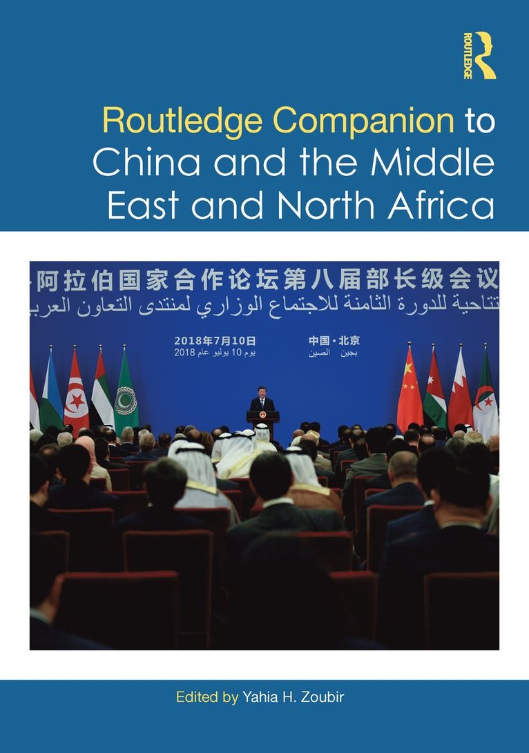Yahia H. Zoubir, France) Zoubir, Yahia H. (KEDGE Business School, Marseille - Routledge Companion to China and the Middle East and North Africa, Inbunden