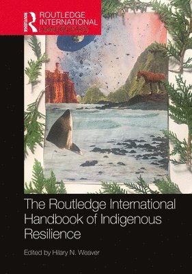 The Routledge International Handbook of Indigenous Resilience 1
