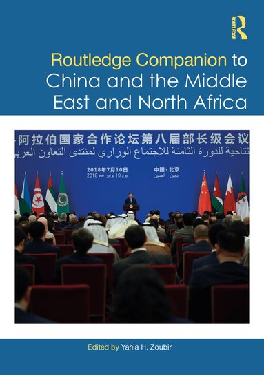 Yahia H. Zoubir - Routledge Companion to China and the Middle East and North Africa, Häftad