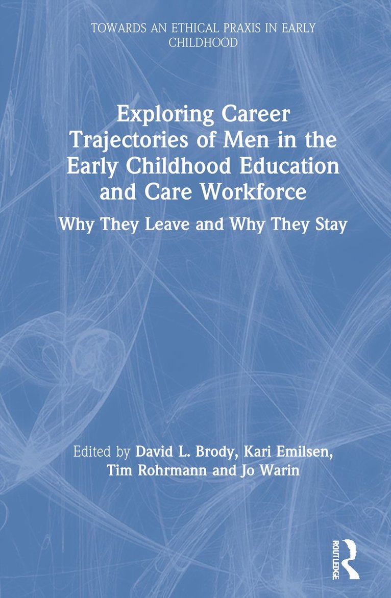 David L. Brody, Kari Emilsen, Tim Rohrmann, Jo Warin, David L Brody - Exploring Career Trajectories of Men in the Early Childhood Education and Care Workforce, Inbunden