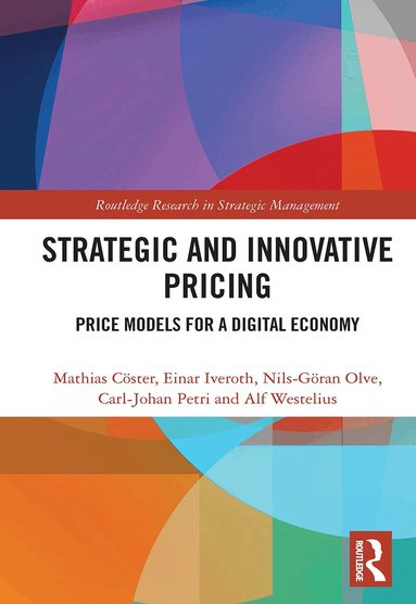 Mathias Cöster, Einar Iveroth, Nils-Göran Olve, Carl-Johan Petri, Alf Westelius - Strategic and Innovative Pricing, Häftad