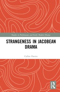 bokomslag Strangeness in Jacobean Drama