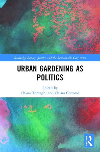 Chiara Tornaghi, Chiara Certomà - Urban Gardening as Politics, Häftad