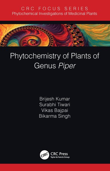 Brijesh Kumar, Surabhi Tiwari, Vikas Bajpai, Bikarma Singh - Phytochemistry of Plants of Genus Piper, Häftad