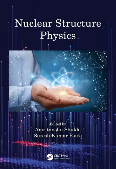 Amritanshu Shukla, Suresh Kumar Patra - Nuclear Structure Physics, Häftad