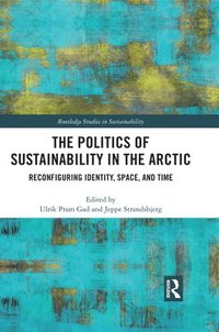 bokomslag The Politics of Sustainability in the Arctic