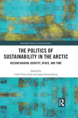 The Politics of Sustainability in the Arctic 1