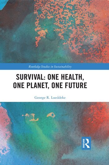 George R. Lueddeke - Survival: One Health, One Planet, One Future, Häftad