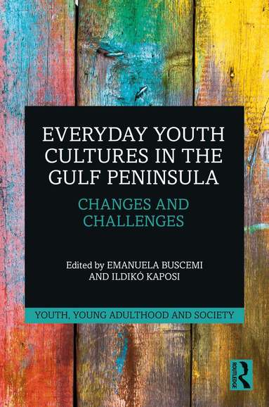 Emanuela Buscemi, Ildiko Kaposi - Everyday Youth Cultures in the Gulf Peninsula, Inbunden