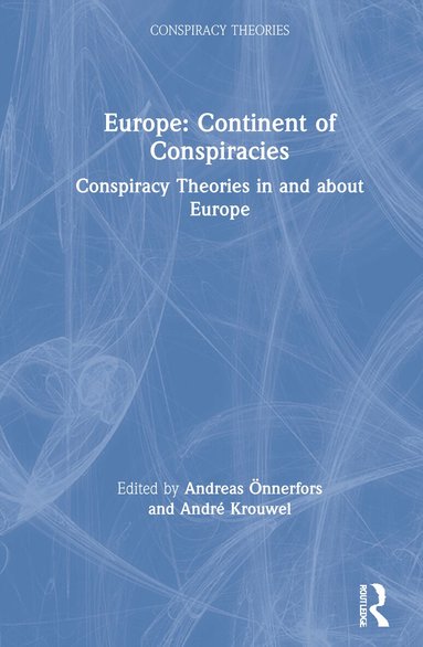 Andreas Önnerfors, André Krouwel - Europe: Continent of Conspiracies, Inbunden