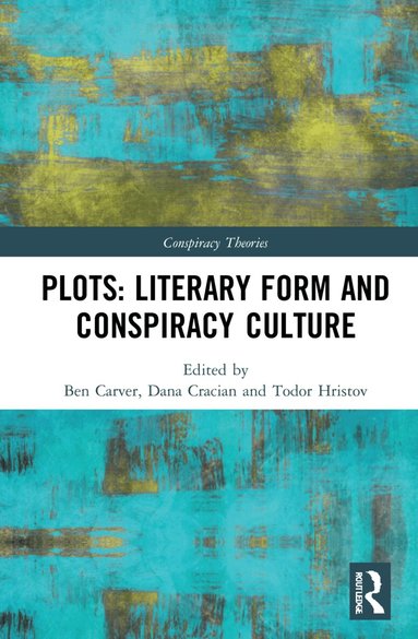 Ben Carver, Dana Craciun, Todor Hristov - Plots: Literary Form and Conspiracy Culture, Inbunden