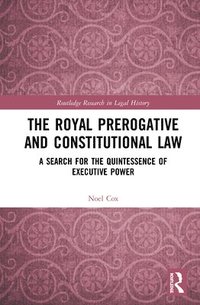 bokomslag The Royal Prerogative and Constitutional Law