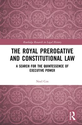 bokomslag The Royal Prerogative and Constitutional Law