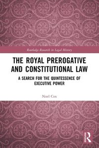 bokomslag The Royal Prerogative and Constitutional Law