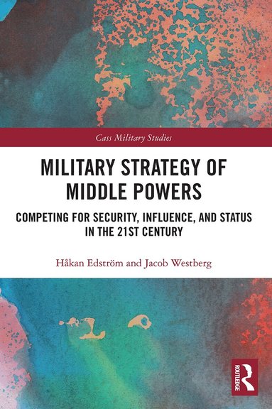 Håkan Edström, Jacob Westberg - Military Strategy of Middle Powers, Häftad