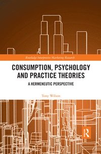 bokomslag Consumption, Psychology and Practice Theories