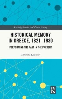 bokomslag Historical Memory in Greece, 18211930