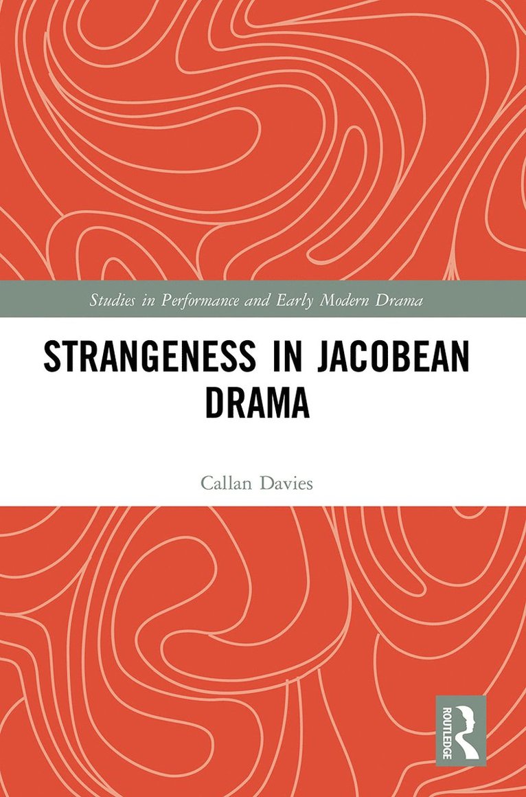 Callan Davies - Strangeness in Jacobean Drama, Häftad