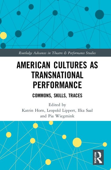 Katrin Horn, Leopold Lippert, Ilka Saal, Pia Wiegmink - American Cultures as Transnational Performance, Häftad