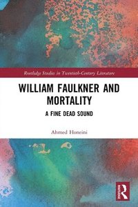 bokomslag William Faulkner and Mortality